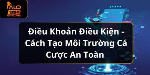 Điều Khoản Điều Kiện - Cách Tạo Môi Trường Cá Cược An Toàn